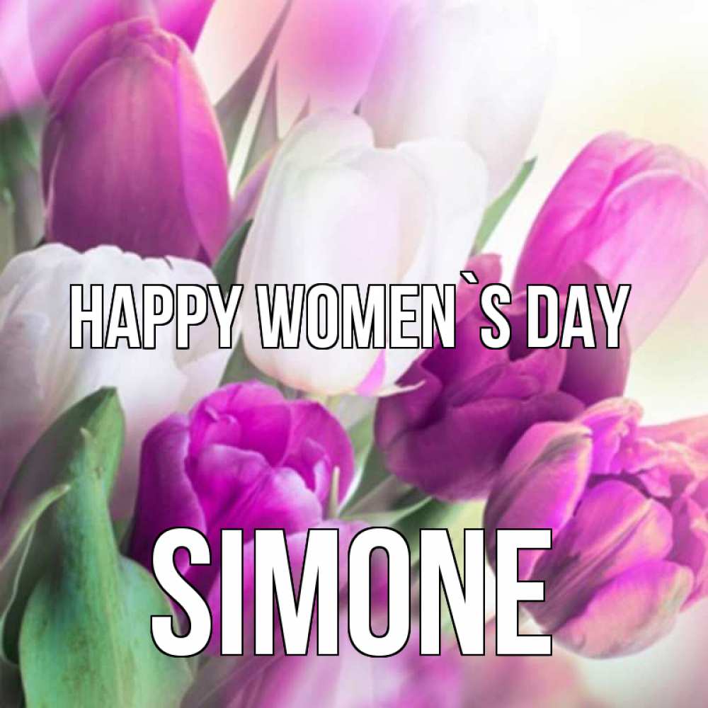 Greetings card с именем, Simone happy women`s day весна 1 Greetings with text for free download 